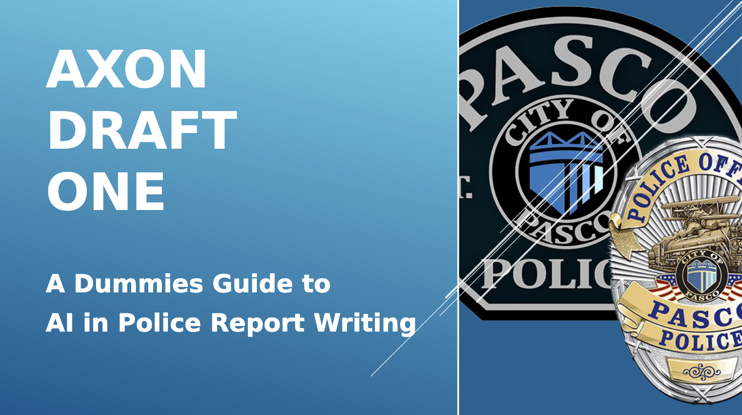  "A Dummies Guide to AI in Police Report Writing" from the Pasco Police Department